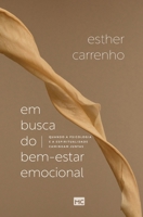 Em busca do bem-estar emocional: Quando a psicologia e a espiritualidade caminham juntas (Portuguese Edition) 655988371X Book Cover