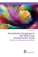 Periodische Vorgänge in der Natur aus mechanischer Sicht 3838153138 Book Cover