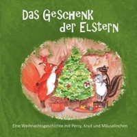 Das Geschenk der Elstern: Eine Weihnachtsgeschichte mit Perry, Knut und Mäuselinchen 3347185153 Book Cover