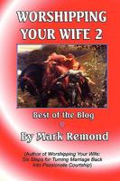 Worshipping Your Wife 2: Best of the Blog 0557407257 Book Cover