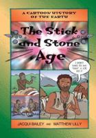 The Stick and Stone Age (A Cartoon History of the Earth) 1553370740 Book Cover