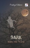 Dark Holds The World B09NTCTZLW Book Cover