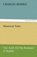 Historical Tales, Vol. 4: The Romance of Reality 1512230952 Book Cover