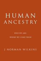 HUMAN ANCESTRY: WHO WE ARE; WHERE WE COME FROM 148973676X Book Cover