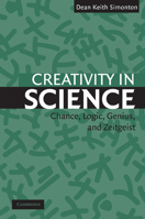 Creativity in Science: Chance, Logic, Genius, and Zeitgeist 052154369X Book Cover
