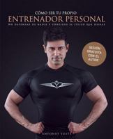 C�mo ser tu propio entrenador personal para no depender de ninguna otra persona y conseguir el f�sico que deseas 1533001979 Book Cover