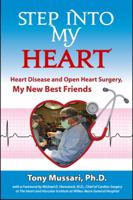 Step Into My Heart: Heart Disease and Open-Heart Surgery-My New Best Friends 0976155354 Book Cover