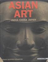 Asian Art: India China Japan 2843233658 Book Cover