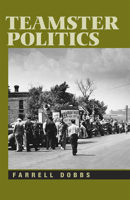 Teamster Politics (Teamster) 0873488628 Book Cover