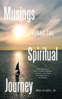 Musings Along the Spiritual Journey: Daily reflections from a Fellow Follower of Jesus with Jokes and Statements of Wisdom B0GHZJTPST Book Cover