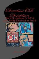 Devotion OR Deception: The 411 on how to tell if your being decived or loved 1983894680 Book Cover