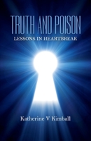Truth and Poison: Lessons in Heartbreak 1098313542 Book Cover