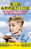 Big Appetite: My Southern-Fried Search for the Meaning of Life 1439188807 Book Cover