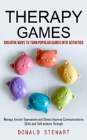 Therapy Games: Creative Ways to Turn Popular Games into Activities 1998927555 Book Cover