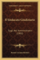 Il Sindacato Giudiziario: Sugli Atti Amministrativi (1902) 1168429250 Book Cover