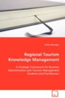 Regional Tourism Knowledge Management: A Strategic Framework for Business Administration and Tourism Management Students and Practitioners 3639106962 Book Cover