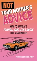 Not Your Mother's Advice B0F515BD5T Book Cover
