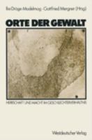 Orte Der Gewalt: Herrschaft Und Macht Im Geschlechterverhaltnis 3531118846 Book Cover