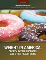 Weight in America: Obesity, Eating Disorders, and  Other Health Risks (Information Plus Reference Series) 1414441231 Book Cover