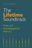 The Lifetime Soundtrack: Music and Autobiographical Memory 1781796297 Book Cover