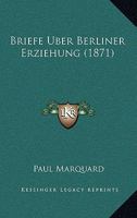 Briefe Uber Berliner Erziehung (1871) 1160048355 Book Cover