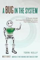 A Bug in the System: A Proven Model for Coaching Workers to Solve Their Own Problems 1542479614 Book Cover