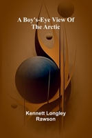 A Boy'S-Eye View Of The Arctic 9368391637 Book Cover