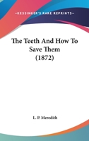The Teeth and How to Save Them 1165102145 Book Cover