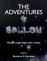 The Adventures de Boulon: Chaque voyage begins with a dream 1788086872 Book Cover