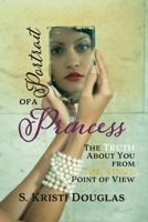 Portrait of a Princess: The Truth About You From The King's Point of View B01NBHQWD8 Book Cover