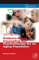 Evidence Based Counseling And Psychotherapy For An Aging Population 0123749379 Book Cover