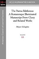 The Parma Ildefonsus: A Romanesque Illuminated Manuscript from Cluny and Related Works 1597406759 Book Cover