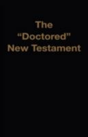 The "Doctored" New Testament 1568480377 Book Cover