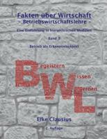 Fakten über Wirtschaft - Band 3 - Betriebswirtschaftslehre -: Eine Einführung in hierarchischen Modulen - Konstitutionaler Rahmen von Betrieben - 3746068479 Book Cover