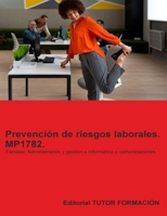 Prevención de riesgos laborales. MP1782. Familias: Administración y gestión e Informática y comunicaciones. (Formación complementaria) (Spanish Edition) B0FQ5RS6K9 Book Cover