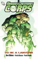 Green Lantern Corps, Volume 1: To Be a Lantern 1401213561 Book Cover