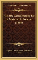Histoire Genealogique De La Maison De Foucher (1898) 116675331X Book Cover