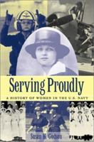 Serving Proudly: A History of Women in the U.S. Navy 1557503176 Book Cover