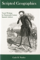 Scripted Geographies: Travel Writings by Nineteenth-Century Spanish Authors 1611482437 Book Cover