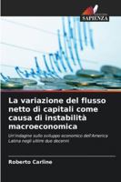 La variazione del flusso netto di capitali come causa di instabilità macroeconomica: Un'indagine sullo sviluppo economico dell'America Latina negli ultimi due decenni (Italian Edition) 6208743745 Book Cover