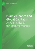 Islamic Finance and Global Capitalism: An Alternative to the Market Economy 303059839X Book Cover