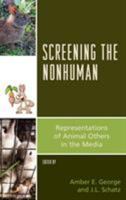 Screening the Nonhuman: Representations of Animal Others in the Media 149851376X Book Cover