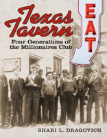 Texas Tavern: Four Generations of The Millionaire's Club (Food and the American South) 088146760X Book Cover