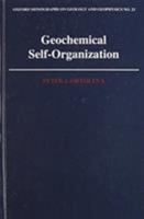 Geochemical Self-Organization (Oxford Monographs on Geology and Geophysics) 0195044762 Book Cover