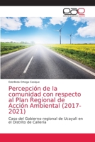 Percepción de la comunidad con respecto al Plan Regional de Acción Ambiental (2017-2021) 6203871877 Book Cover