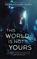 This World Is Not Yours 1250901863 Book Cover