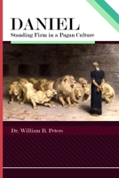 Daniel: Standing Firm in a Pagan Culture B0GNK4PRVX Book Cover