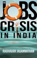 The Jobs Crisis in India 9386215446 Book Cover