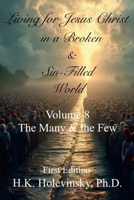 Living for Jesus Christ in a Broken and Sin-Filled World: Volume 8: The Many & the Few 1300510668 Book Cover