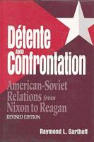 Détente and Confrontation: American-Soviet Relations from Nixon to Reagan 0815730446 Book Cover